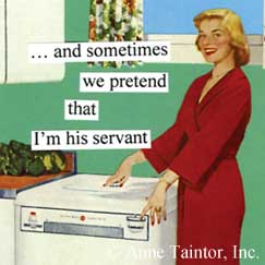 ...and sometimes we pretend that I'm his servant