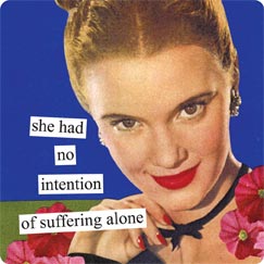 she had no intention of suffering alone