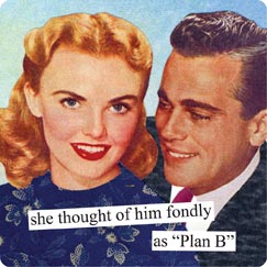 she thought of him fondly as "Plan B"